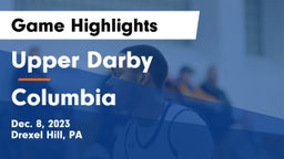 Upper Darby  vs Columbia  Game Highlights - Dec. 8, 2023