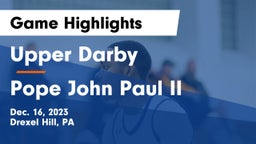 Upper Darby  vs Pope John Paul II Game Highlights - Dec. 16, 2023