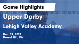 Upper Darby  vs Lehigh Valley Academy Game Highlights - Dec. 29, 2023