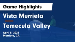 Vista Murrieta  vs Temecula Valley Game Highlights - April 8, 2021