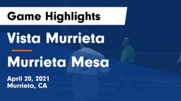 Vista Murrieta  vs Murrieta Mesa  Game Highlights - April 20, 2021