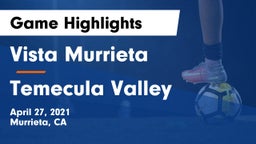Vista Murrieta  vs Temecula Valley Game Highlights - April 27, 2021