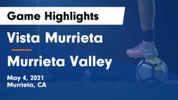 Vista Murrieta  vs Murrieta Valley Game Highlights - May 4, 2021