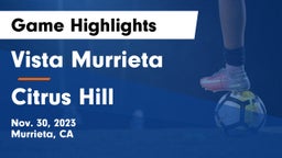 Vista Murrieta  vs Citrus Hill  Game Highlights - Nov. 30, 2023