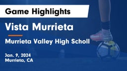 Vista Murrieta  vs Murrieta Valley High Scholl Game Highlights - Jan. 9, 2024