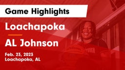 Loachapoka  vs AL Johnson Game Highlights - Feb. 23, 2023