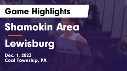 Shamokin Area  vs Lewisburg  Game Highlights - Dec. 1, 2023