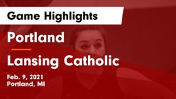 Portland  vs Lansing Catholic  Game Highlights - Feb. 9, 2021