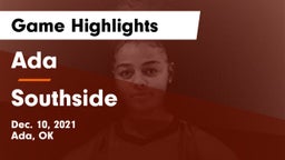 Ada  vs Southside  Game Highlights - Dec. 10, 2021