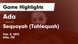 Ada  vs Sequoyah (Tahlequah)  Game Highlights - Feb. 8, 2022