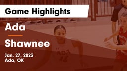 Ada  vs Shawnee  Game Highlights - Jan. 27, 2023