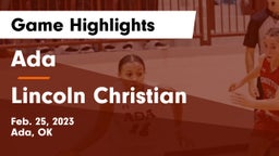 Ada  vs Lincoln Christian  Game Highlights - Feb. 25, 2023