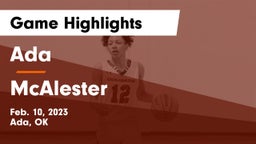 Ada  vs McAlester  Game Highlights - Feb. 10, 2023