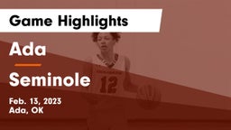 Ada  vs Seminole  Game Highlights - Feb. 13, 2023