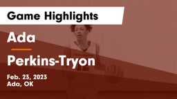 Ada  vs Perkins-Tryon  Game Highlights - Feb. 23, 2023