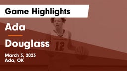 Ada  vs Douglass  Game Highlights - March 3, 2023