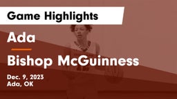 Ada  vs Bishop McGuinness  Game Highlights - Dec. 9, 2023