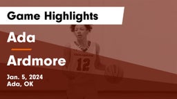 Ada  vs Ardmore  Game Highlights - Jan. 5, 2024