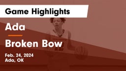 Ada  vs Broken Bow  Game Highlights - Feb. 24, 2024