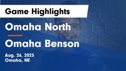 Omaha North  vs Omaha Benson  Game Highlights - Aug. 26, 2023