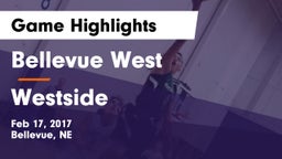 Bellevue West  vs Westside  Game Highlights - Feb 17, 2017