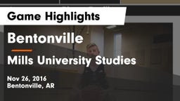 Bentonville  vs Mills University Studies  Game Highlights - Nov 26, 2016