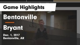 Bentonville  vs Bryant  Game Highlights - Dec. 1, 2017