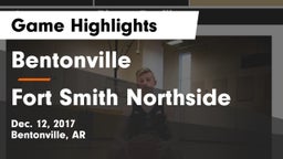 Bentonville  vs Fort Smith Northside Game Highlights - Dec. 12, 2017