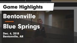 Bentonville  vs Blue Springs  Game Highlights - Dec. 6, 2018