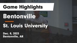 Bentonville  vs St. Louis University  Game Highlights - Dec. 8, 2023