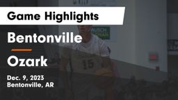 Bentonville  vs Ozark  Game Highlights - Dec. 9, 2023
