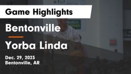 Bentonville  vs Yorba Linda  Game Highlights - Dec. 29, 2023