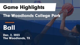 The Woodlands College Park  vs Ball  Game Highlights - Dec. 2, 2023