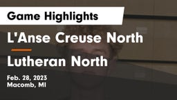 L'Anse Creuse North  vs Lutheran North  Game Highlights - Feb. 28, 2023