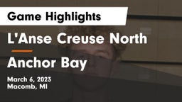 L'Anse Creuse North  vs Anchor Bay  Game Highlights - March 6, 2023