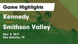 Kennedy  vs Smithson Valley Game Highlights - Dec. 8, 2017