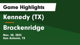  Kennedy  (TX) vs Brackenridge  Game Highlights - Nov. 28, 2023