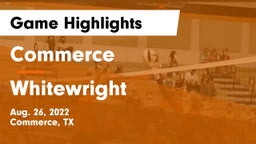Commerce  vs Whitewright  Game Highlights - Aug. 26, 2022