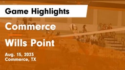 Commerce  vs Wills Point  Game Highlights - Aug. 15, 2023