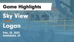 Sky View  vs Logan  Game Highlights - Feb. 23, 2023