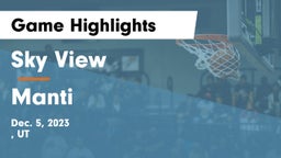 Sky View  vs Manti  Game Highlights - Dec. 5, 2023