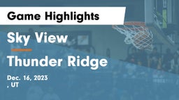 Sky View  vs Thunder Ridge Game Highlights - Dec. 16, 2023