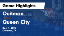 Quitman  vs Queen City  Game Highlights - Dec. 1, 2023