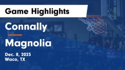 Connally  vs Magnolia  Game Highlights - Dec. 8, 2023