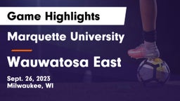 Marquette University  vs Wauwatosa East  Game Highlights - Sept. 26, 2023