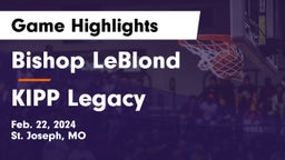 Bishop LeBlond  vs KIPP Legacy  Game Highlights - Feb. 22, 2024