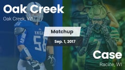 Matchup: Oak Creek High vs. Case  2017