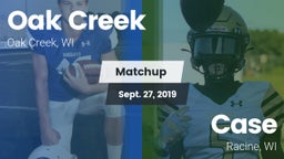 Matchup: Oak Creek High vs. Case  2019