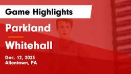 Parkland  vs Whitehall  Game Highlights - Dec. 12, 2023