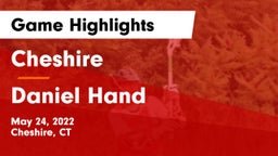 Cheshire  vs Daniel Hand  Game Highlights - May 24, 2022